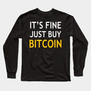 It’s fine just buy bitcoin Long Sleeve T-Shirt